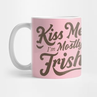 Kiss Me I'm Mostly Irish Mug